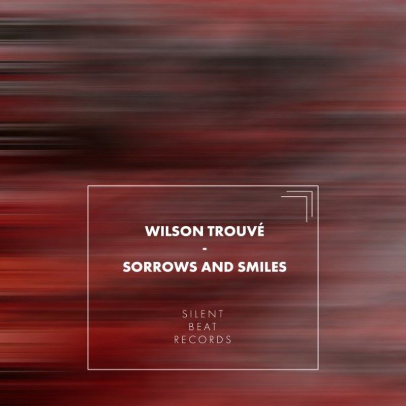 Sorrows and Smiles -Wilson Trouve